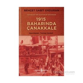 Cephedeki Bir Doktorun Gözünden 1915 Baharında Çanakkale - Behçet Sabit Erduran
