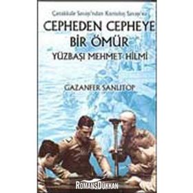 Cepheden Cepheye Bir Ömür - Yüzbaşı Mehmet Hilmi - Gazenfer Sanlıtop