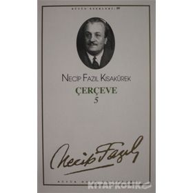 Çerçeve 5 : 81 Necip Fazıl Bütün Eserleri - Necip Fazıl Kısakürek