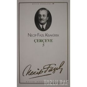 Çerçeve 5 : 81 Necip Fazıl Bütün Eserleri - Necip Fazıl Kısakürek