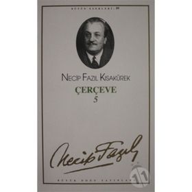 Çerçeve 5 : 81 Necip Fazıl Bütün Eserleri - Necip Fazıl Kısakürek