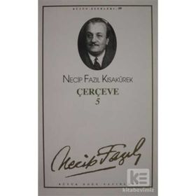 Çerçeve 5 : 81 Necip Fazıl Bütün Eserleri - Necip Fazıl Kısakürek
