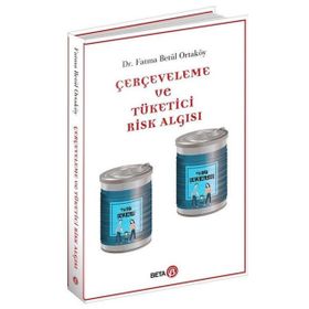 Çerçeveleme ve Tüketici Risk Algısı - Turgut Akıntürk