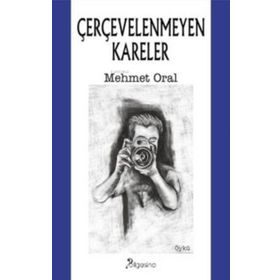 Çerçevelenmeyen Kareler - Bilgesina Yayınevi