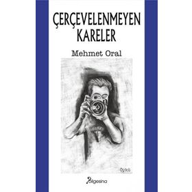 Çerçevelenmeyen Kareler - Bilgesina Yayınevi