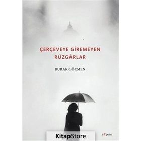 Çerçeveye Giremeyen Rüzgarlar - Burak Göçmen