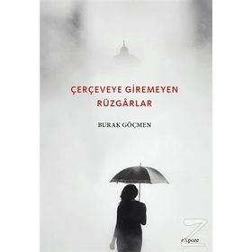 Çerçeveye Giremeyen Rüzgarlar - Burak Göçmen