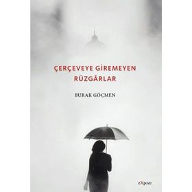 Çerçeveye Giremeyen Rüzgarlar - Burak Göçmen