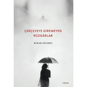 Çerçeveye Giremeyen Rüzgarlar - Burak Göçmen