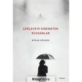 Çerçeveye Giremeyen Rüzgarlar - Burak Göçmen