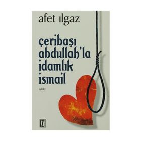 ÇERİBAŞI ABDULLAH´LA İDAMLIK İSMAİL - AFET ILGAZ
