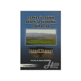 Çerkeş İlçesinin Beşeri ve Ekonomik Coğrafyası - Şaban Çelikoğlu