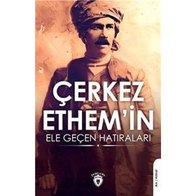 Çerkez Ethemin Ele Geçen Hatıraları - Kolektif
