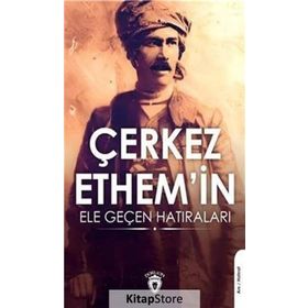 Çerkez Ethemin Ele Geçen Hatıraları - Kolektif