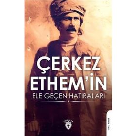 Çerkez Ethemin Ele Geçen Hatıraları - Kolektif
