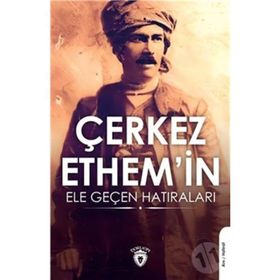 Çerkez Ethemin Ele Geçen Hatıraları - Kolektif