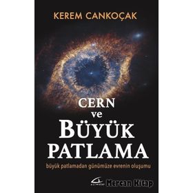 Cern ve Büyük Patlama - Kerem Cankoçak