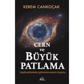 Cern ve Büyük Patlama - Kerem Cankoçak
