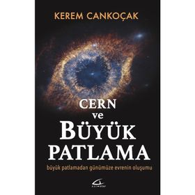 Cern ve Büyük Patlama - Kerem Cankoçak