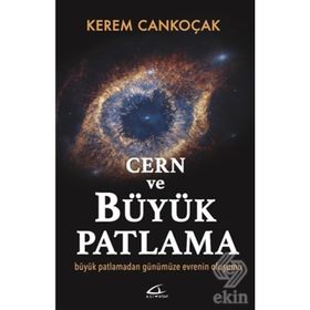 Cern ve Büyük Patlama - Kerem Cankoçak