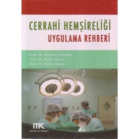 CERRAHI HEMŞİRELİĞİ UYGULAMA REHBERI - GÜLER AKSOY;NERIMAN AKYOLCU;NEVIN KANAN