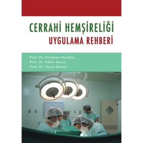 CERRAHI HEMŞİRELİĞİ UYGULAMA REHBERI - GÜLER AKSOY;NERIMAN AKYOLCU;NEVIN KANAN