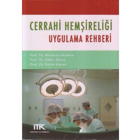 CERRAHI HEMŞİRELİĞİ UYGULAMA REHBERI - GÜLER AKSOY;NERIMAN AKYOLCU;NEVIN KANAN
