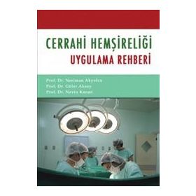 CERRAHI HEMŞİRELİĞİ UYGULAMA REHBERI - GÜLER AKSOY;NERIMAN AKYOLCU;NEVIN KANAN