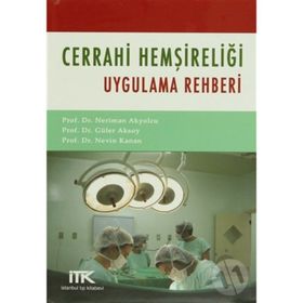 CERRAHI HEMŞİRELİĞİ UYGULAMA REHBERI - GÜLER AKSOY;NERIMAN AKYOLCU;NEVIN KANAN