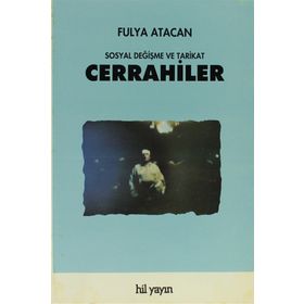 CERRAHILER : SOSYAL DEĞİŞME VE TARIKAT - FULYA ATACAN