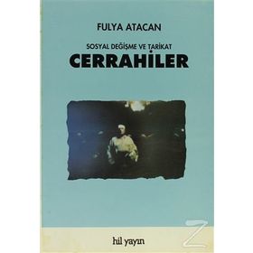 CERRAHILER : SOSYAL DEĞİŞME VE TARIKAT - FULYA ATACAN