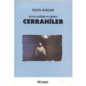 CERRAHILER : SOSYAL DEĞİŞME VE TARIKAT - FULYA ATACAN