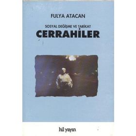 CERRAHILER : SOSYAL DEĞİŞME VE TARIKAT - FULYA ATACAN