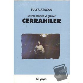 CERRAHILER : SOSYAL DEĞİŞME VE TARIKAT - FULYA ATACAN
