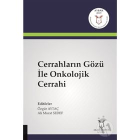 Cerrahların Gözü İle Onkolojik Cerrahi - Ali Murat Sedef