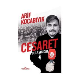 Cesaret Bulaşıcıdır - Arif Kocabıyık
