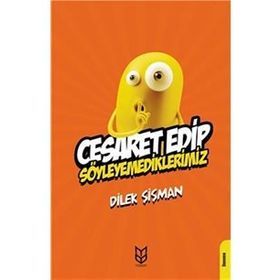 Cesaret Edip Söyleyemediklerimiz - Dilek Şişman