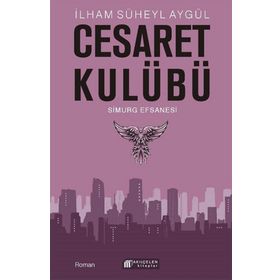 Cesaret Kulübü-Simurg Efsanesi-İlham Süheyl Aygül