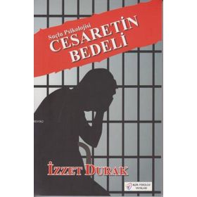 Cesaretin Bedeli Suçlu Psikolojisi - İzzet Durak