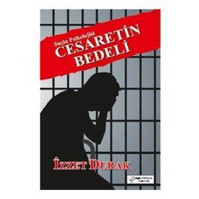 Cesaretin Bedeli Suçlu Psikolojisi - İzzet Durak