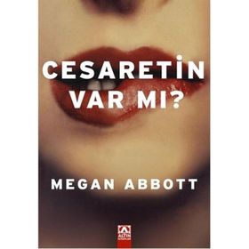 Cesaretin Var mı? - Megan Abbott
