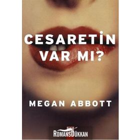 Cesaretin Var mı? - Megan Abbott