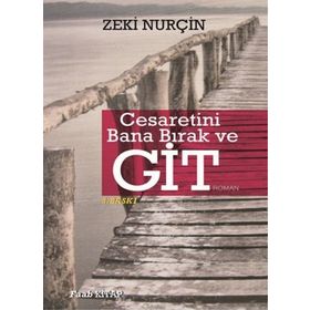 Cesaretini Bana Bırak ve Git - Zeki Nurçin