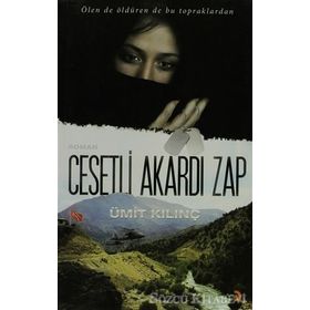 CESETLI AKARDI ZAP ÖLEN DE ÖLDÜREN DE BU TOPRAKLARDAN - ÜMİT KILINÇ