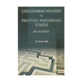 ÇEŞİTLENDİRME STRATEJISI VE ÖRGÜTSEL PERFORMANS İLİŞKİSİ - İHSAN YİĞİT