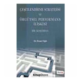 ÇEŞİTLENDİRME STRATEJISI VE ÖRGÜTSEL PERFORMANS İLİŞKİSİ - İHSAN YİĞİT