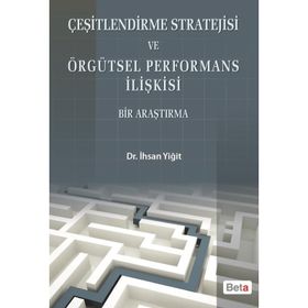 ÇEŞİTLENDİRME STRATEJISI VE ÖRGÜTSEL PERFORMANS İLİŞKİSİ - İHSAN YİĞİT