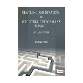 ÇEŞİTLENDİRME STRATEJISI VE ÖRGÜTSEL PERFORMANS İLİŞKİSİ - İHSAN YİĞİT
