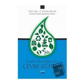 Çeşitli Boyutları ile Çevre Eğitimi - Sefer Ada , Senem Seda , Şahenk Erkan , Z. Nurdan Baysal