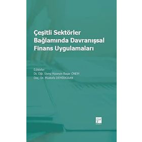 Çeşitli Sektörler Bağlamında Davranışsal Finans Uygulamaları - Hüseyin Başar Önem Mustafa Demirkiran